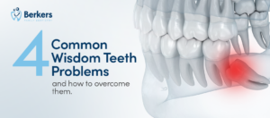 4 Common Wisdom Teeth Problems and How to Overcome Them