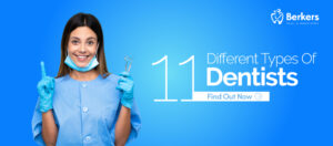 11 Different types of Dentists